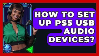 How To Set Up PS5 USB Audio Devices? - Blue Button Gaming