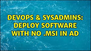 Celebrity DevOps & SysAdmins: Deploy software with no .msi in AD (3 Solutions!!) Profile