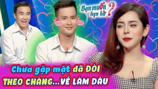 Gái xinh THÈM CHỒNG chưa kịp gặp mặt đã ĐÒI LÀM DÂU khiến chàng bối rối bấm nút  Bạn Muốn Hẹn Hò