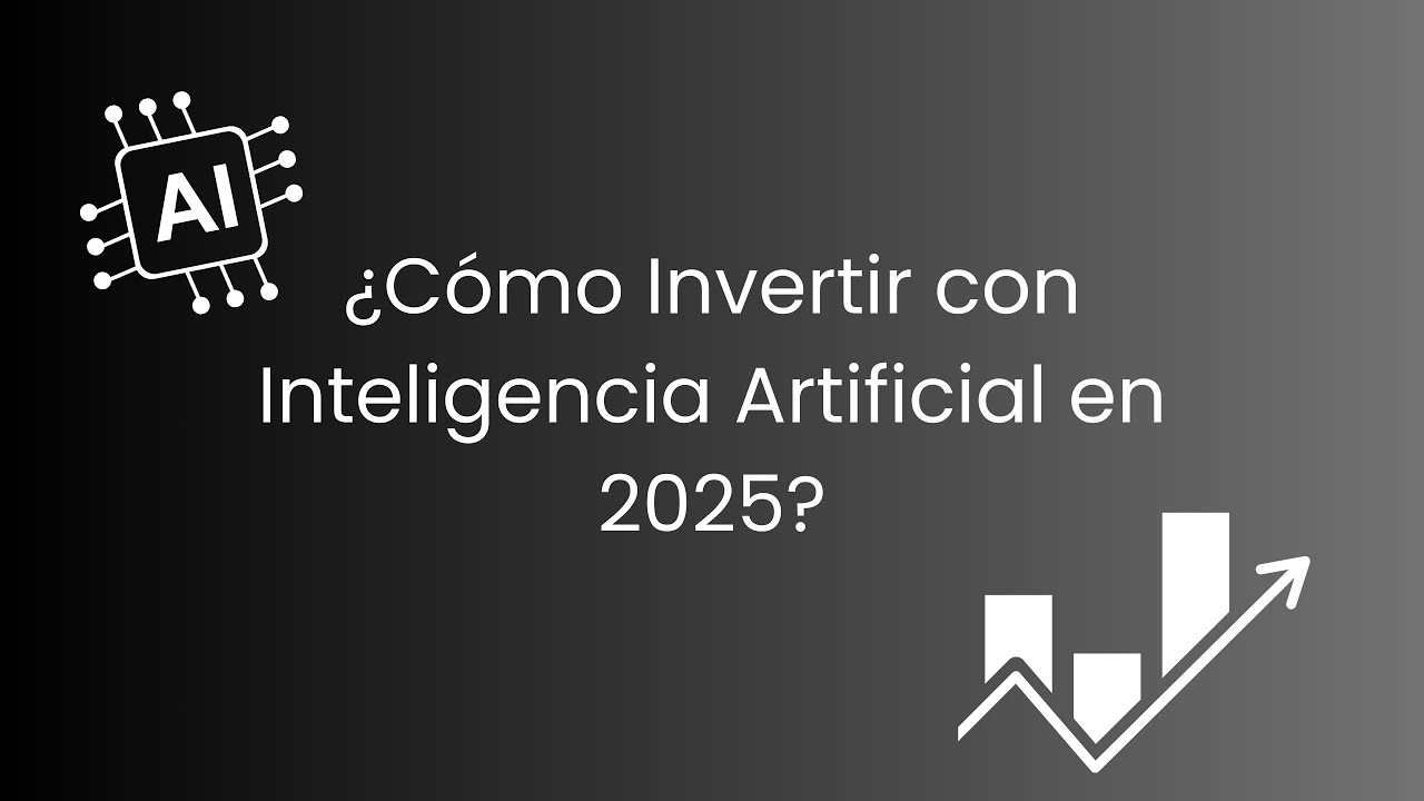 Cómo Invertir con Inteligencia Artificial en 2025 - YouTube