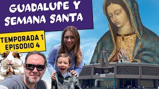 Visita a la Virgen de Guadalupe y semana santa familiar en CDMX. T1E4 @FamGeoOficial
