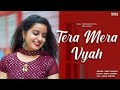 Tera mera vyah  smriti mishra