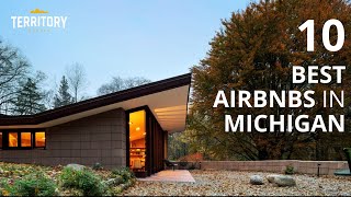 10 Best & Most Unique Michigan Airbnbs