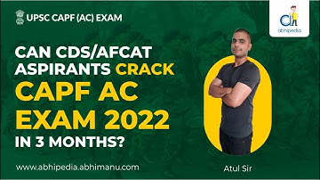 CAN CDS/AFCAT ASPIRANTS CRACK CAPF AC EXAM 2022 IN 3 MONTHS?| UPSC CAPF AC EXAM 2022 | By Atul Sir