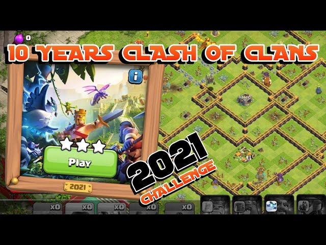 10 YEARS CHALLENGE CLASH OF CLANS | BASE 2021. class=