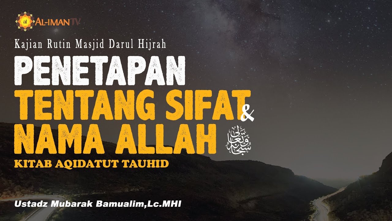 Penetapan Tentang Sifat & Nama Allah - USTADZ MUBARAK BAMUALIM, Lc., M.H.I