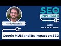 Google MUM and Its Impact on SEO with Mordy Oberstein | SEO Unplugged