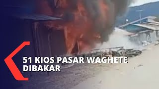 51 Kios Pasar Waghete Dibakar oleh Sekelompok Orang, 4 Orang Terluka!