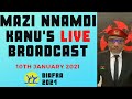 Mazi Nnamdi Kanu's Powerful LIVE Broadcast on this day the 10th of January 2021. #BiafraIsHere