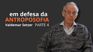 4 - EM DEFESA DA ANTROPOSOFIA | PARTE 4