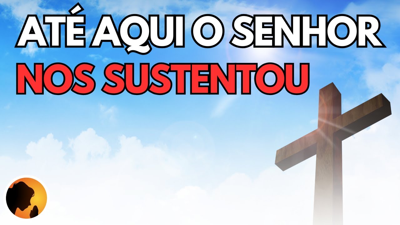 ATÉ aqui o SENHOR nos SUSTENTOU - Oração da Manhã - YouTube