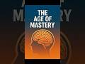 The Age of Mastery