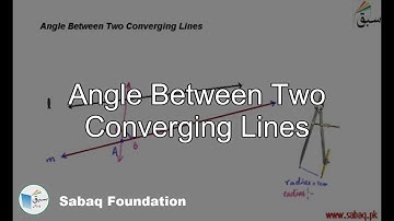 Angle Between Two Converging Lines, Math Lecture | Sabaq.pk