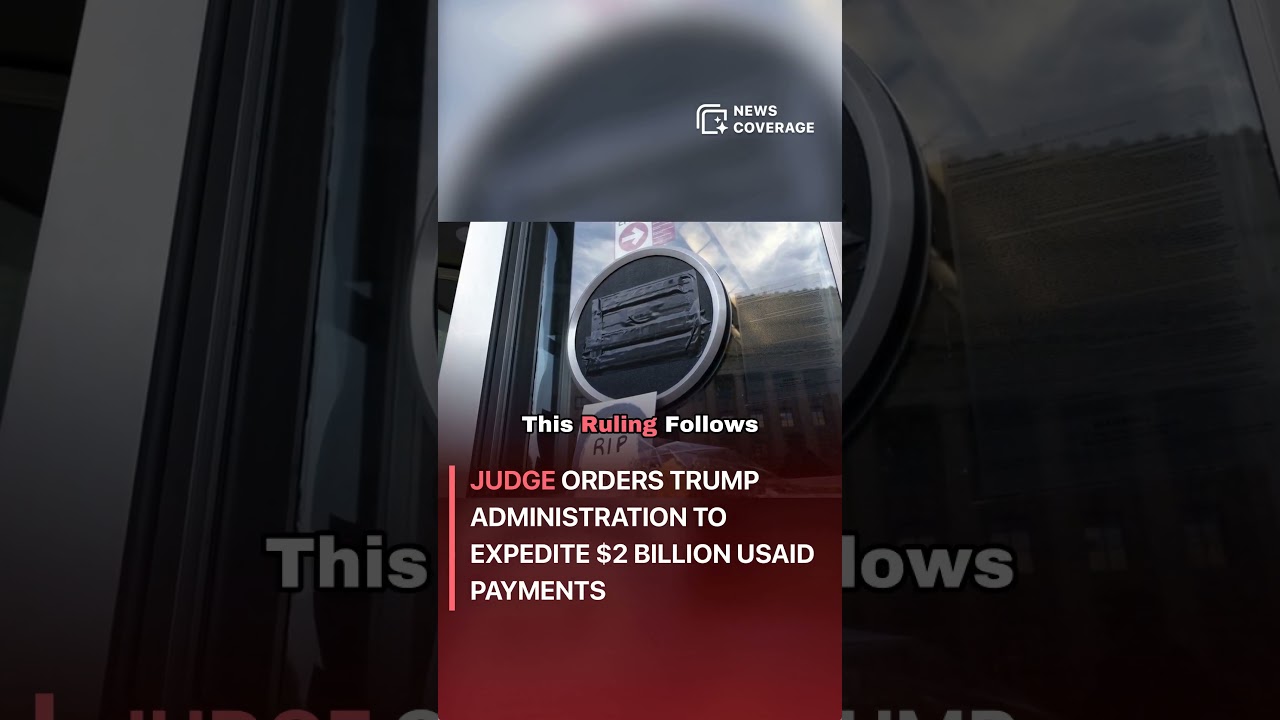 Judge orders Trump administration to expedite $2 billion USAID payments 