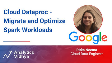 Cloud Dataproc - Migrate and Optimize Spark Workloads | DataHour by Ritka Neema
