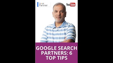 Google Search Partners: 6 Top Tips
