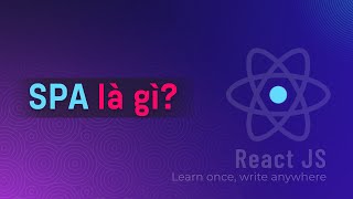 SPA/MPA là gì | Khái niệm SPA | ReactJS