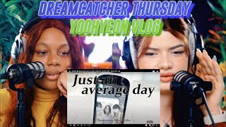 Dreamcatcher Thursday: (ENG) [Dreamcatcher's VLOG] 유현이의 무난한 하루 : 북미 투어 1편 reaction