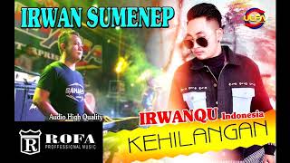 Irwan sumenep- Kehilangan.Bersama Rofa music