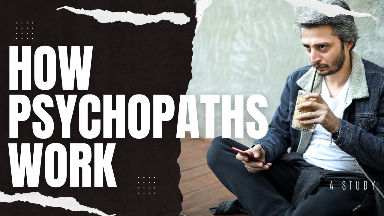 How Psychopaths work.