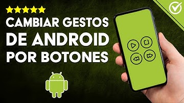 Cómo Sustituir los GESTOS DE ANDROID POR BOTONES de Navegación - Paso a Paso 📲