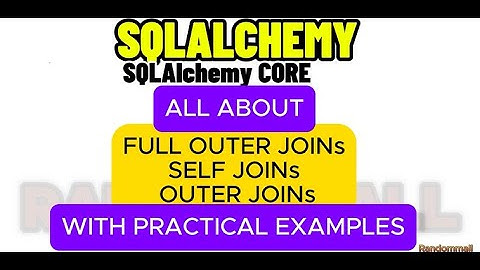 SQLALCHEMY 2.0 TUTORIAL. TABLE JOINS [FULL-OUTER-JOIN, SELF-JOIN, OUTER-JOIN]