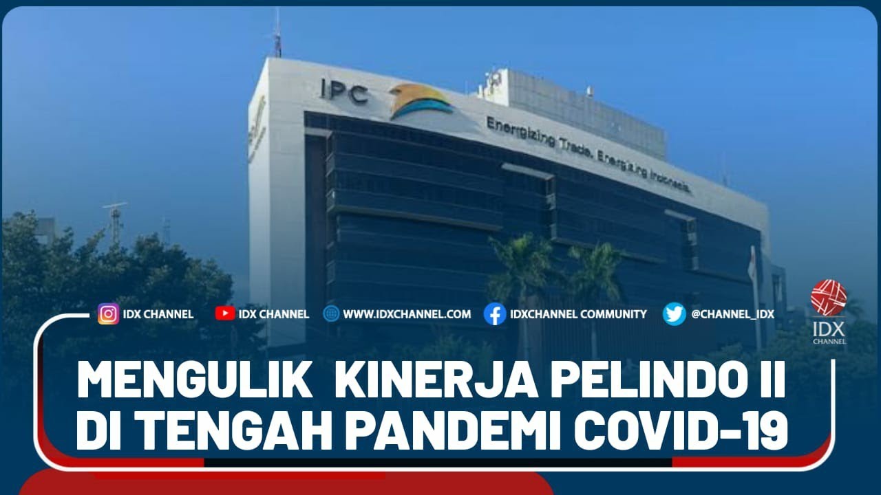 MENGULIK  KINERJA PELINDO II DI TENGAH PANDEMI COVID-19 - MARKET REVIEW PART 1