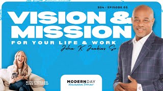 How to Set a Clear Vision & Mission for Your Life & Work With John K. Jenkins Sr.