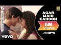 Agar main kahoon full  lakshyahrithik roshan preityudit narayanalka yagnik