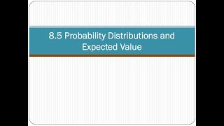 8.5 Probability Distributions and Expected Value