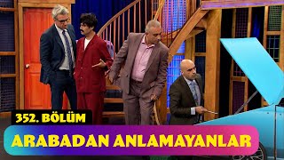 Arabadan Anlamayanlar  352. Bölüm (Güldür Güldür Show)