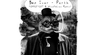 Bon Iver - Perth G4NGF1GHT & WiseOnLies remix)