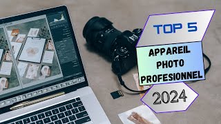 Top 5 : Appreil Photo Pro en 2024