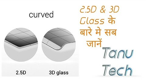 2.5D Curved Glass and 3D Curved glass Explained. Are they Really Great Inventions..??