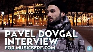 Pavel Dovgal. Interview
