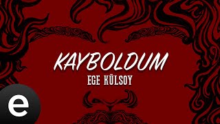 Ege Külsoy - Kayboldum (Official Lyric Video)