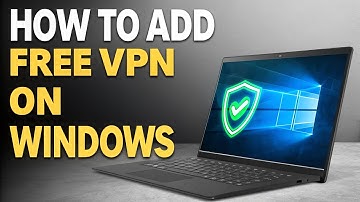 How to add Free VPN on Windows 10/11