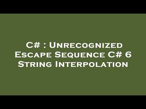 C# : Unrecognized Escape Sequence C# 6 String Interpolation