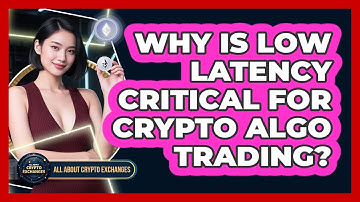 Why Is Low Latency Critical For Crypto Algo Trading? - All About Crypto Exchanges