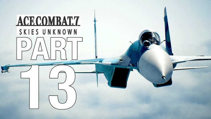 Ace Combat 7 Walkthrough (All Missions) - Nerds & Scoundrels