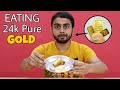 Eating 24k Pure Gold First Time In My Life !! Golden & Expensive Experience