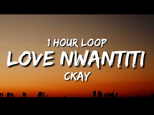 CKay - Love Nwantiti (1 Hour Loop) [TikTok Remix] | i am so obsessed i want to chop your nkwobi class=