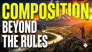 Photography Composition Rules You Were Taught Are Wrong - Beginner's Guide