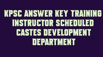 KPSC Answer Key TRAINING INSTRUCTOR SCHEDULED CASTES DEVELOPMENT DEPARTMENT
