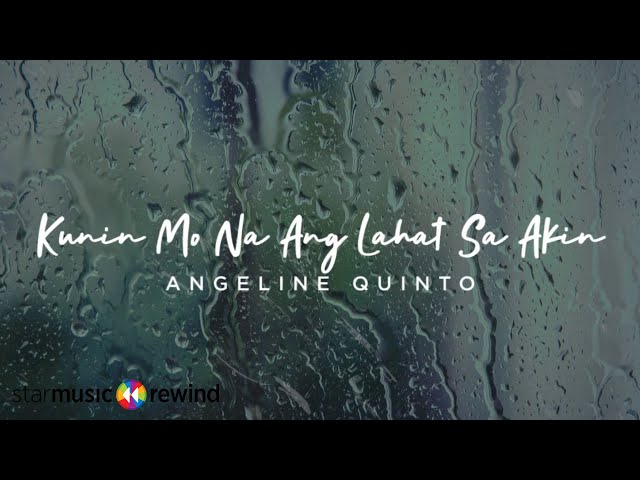 Kunin Mo Na Ang Lahat Sa Akin - Angeline Quinto (Lyrics) class=