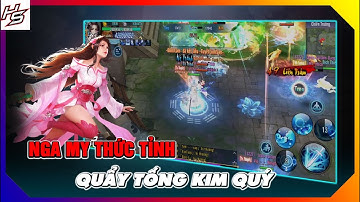 VLTK MOBILE - Nga My Thức Tỉnh quẩy tống kim Quý | Thiên Nhai TV