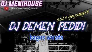 AUTO GOYANGG!!! DJ DEMEN PEDIDI REMIX JJ SLOWBASS - BAGUS WIRATA BY DJ MENIHOUSE