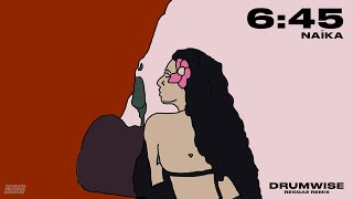 Naika - 6:45 (DRUMWISE) Reggae Remix