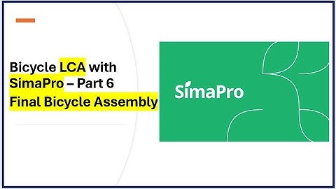 Bicycle LCA with SimaPro – Part 6 - Final Bicycle Assembly
