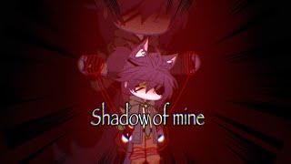 •Shadow of mine• GCMV (Gacha Club)